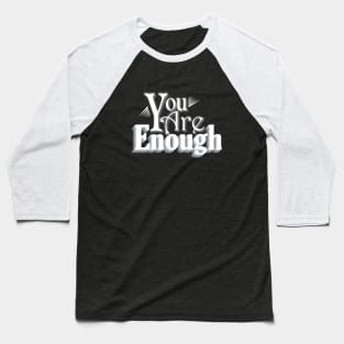 you are enough tshirt Baseball T-Shirt